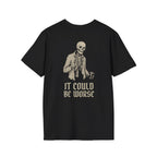 It Could Be Worse Tee