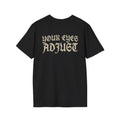 Your Eyes Adjust Tee