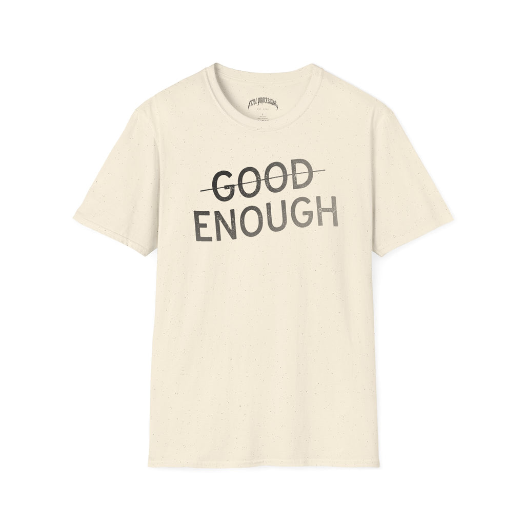 G̶o̶o̶d̶ Enough Tee