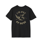 I'm Out of Here Tee