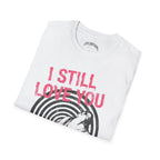 Still Love Ya Tee