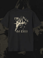 Sick of This Tee