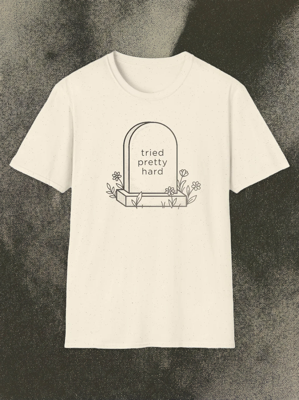 Tried Pretty Hard Tee