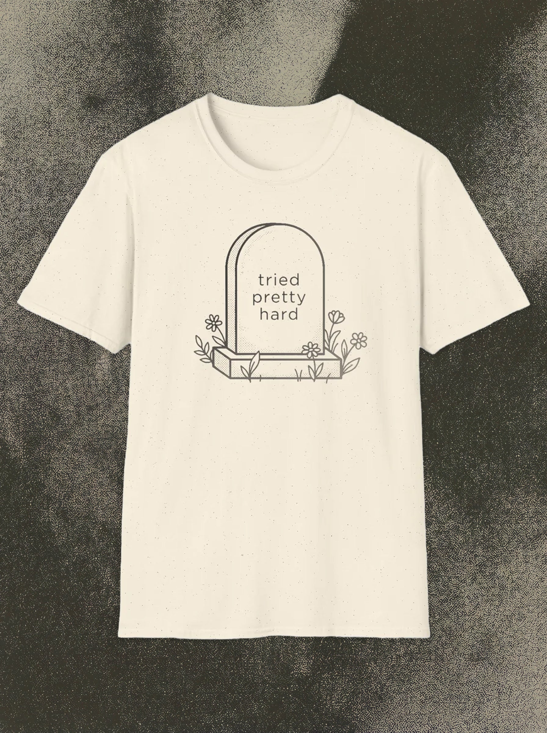 Tried Pretty Hard Tee