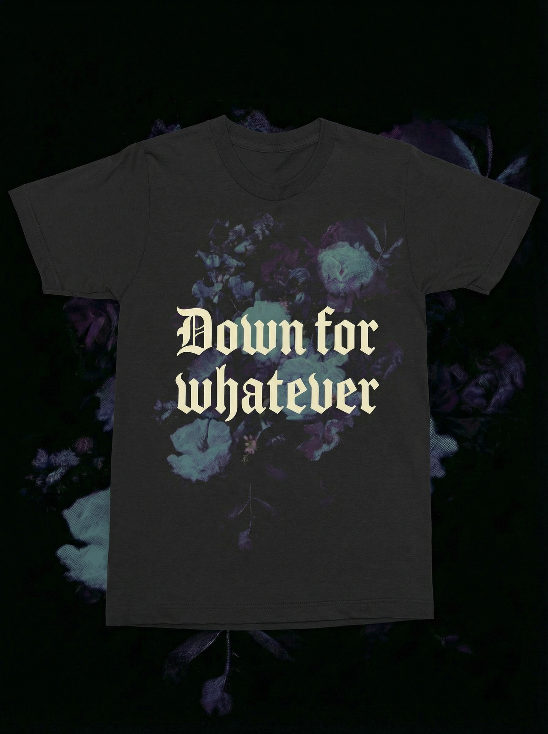 Down for Whatever Tee