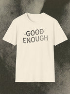 G̶o̶o̶d̶ Enough Tee