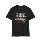 Fine, Actually Tee
