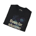 Down for Whatever Tee