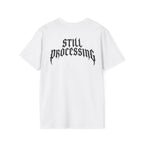 Still Processing Shop Tee