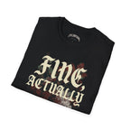 Fine, Actually Tee